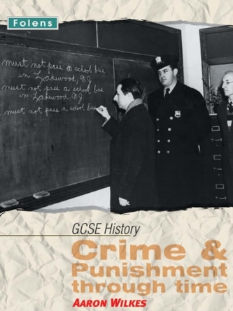 GCSE History: Crime & Punishment Student Book GCSE History: Crime & Punishment Student Book
