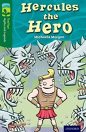Oxford Reading Tree TreeTops Myths and Legends: Level 12: Hercules The Hero Oxford Reading Tree TreeTops Myths and Legends: Level 12: Hercules The Hero