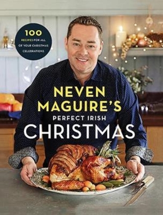 Neven Maguire's Perfect Irish Christmas Neven Maguire's Perfect Irish Christmas
