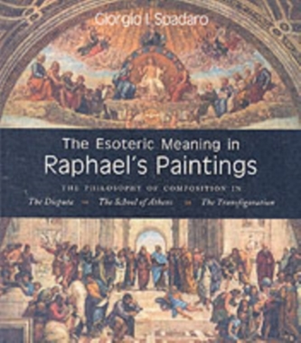The Esoteric Meaning in Raphael's Paintings The Esoteric Meaning in Raphael's Paintings