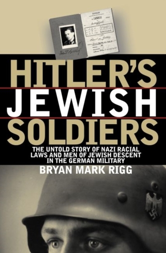 Hitler's Jewish Soldiers Hitler's Jewish Soldiers