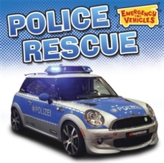 Emergency Vehicles: Police Rescue Emergency Vehicles: Police Rescue