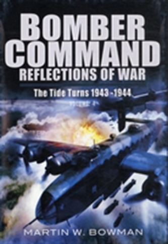Bomber Command: Reflections of War Bomber Command: Reflections of War
