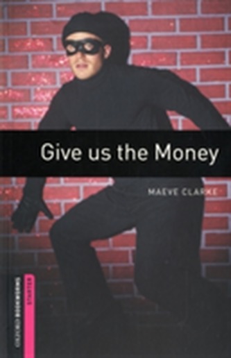 Oxford Bookworms Library: Starter Level:: Give us the Money