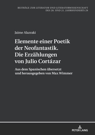 Elemente einer Poetik der Neofantastik. Die Erzaehlungen von Julio Cortazar