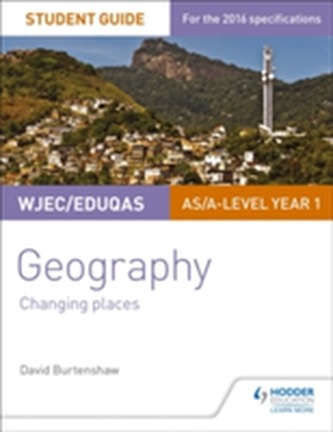 WJEC/Eduqas AS/A-level Geography Student Guide 1: Changing Places