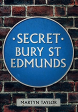 Secret Bury St Edmunds Secret Bury St Edmunds