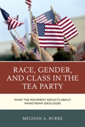 Race, Gender, and Class in the Tea Party Race, Gender, and Class in the Tea Party