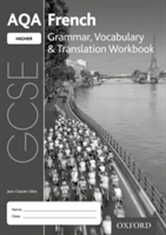 AQA GCSE French: Higher: Grammar, Vocabulary & Translation Workbook