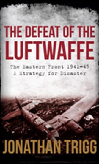 The Defeat of the Luftwaffe The Defeat of the Luftwaffe