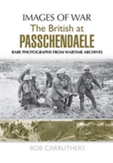 The BEF in 1917: Arras, Vimy, Messines, Passchendaele and Cambrai