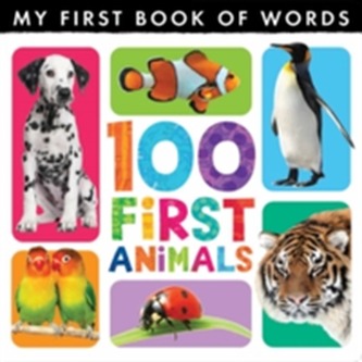 My First Book of Words: 100 First Animals My First Book of Words: 100 First Animals