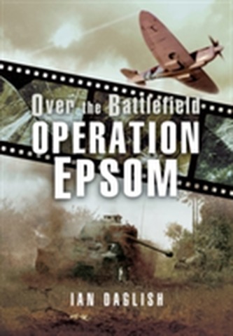 Operation EPSOM, Over the Battlefield