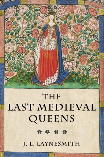 The Last Medieval Queens The Last Medieval Queens