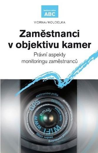 Zaměstnanci v objektivu kamer. Právní aspekty monitoringu zaměstnanců