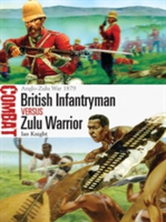 British Infantryman vs Zulu Warrior British Infantryman vs Zulu Warrior