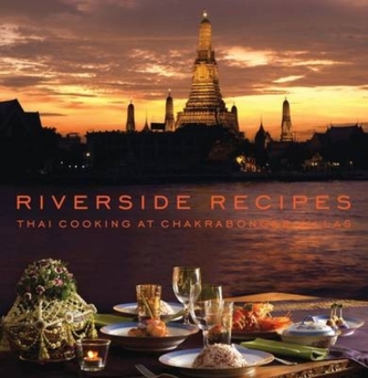 Riverside Recipes Thai Cooking a Chakrabongse Villas