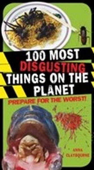 100 Most Disgusting Things on the Planet