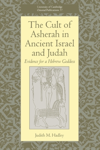 The Cult of Asherah in Ancient Israel and Judah The Cult of Asherah in Ancient Israel and Judah