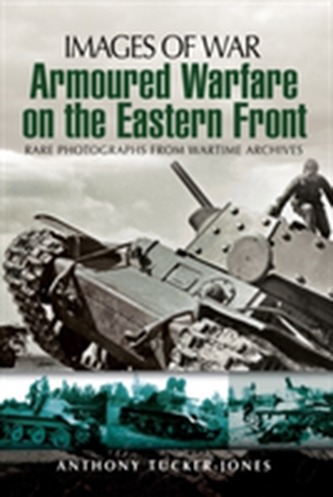 Armoured Warfare on the Eastern Front Armoured Warfare on the Eastern Front