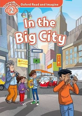 Oxford Read and Imagine: Level 2:: In the Big City
