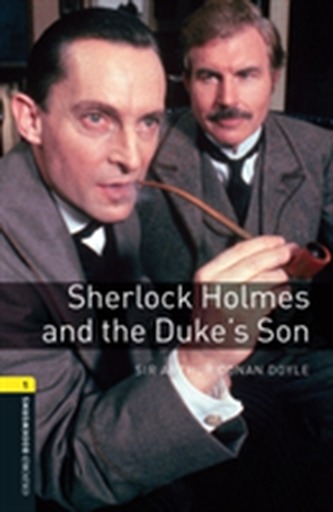 Oxford Bookworms Library: Level 1:: Sherlock Holmes and the Duke's Son