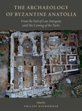 The Archaeology of Byzantine Anatolia The Archaeology of Byzantine Anatolia