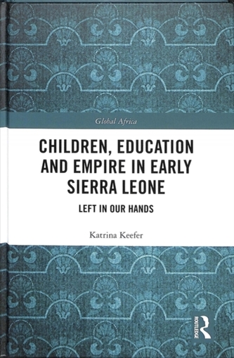 Children, Education and Empire in Early Sierra Leone