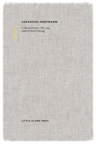 Sadakichi Hartmann: Collected Poems, 1886-1944 Sadakichi Hartmann: Collected Poems, 1886-1944