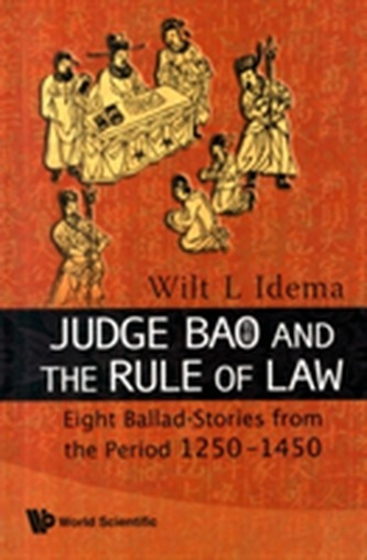 Judge Bao And The Rule Of Law: Eight Ballad-stories From The Period 1250-1450 Judge Bao And The Rule Of Law: Eight Ballad-stories From The Period 1250-1450