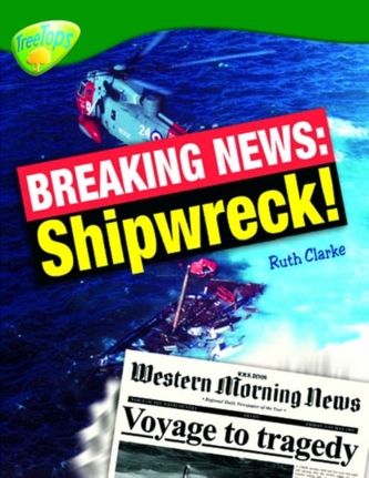 Oxford Reading Tree: Level 12: Treetops Non-Fiction: Breaking News: Shipwreck! Oxford Reading Tree: Level 12: Treetops Non-Fiction: Breaking News: Shipwreck!