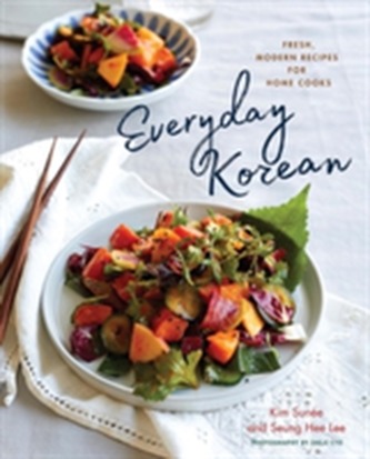 Everyday Korean - Fresh, Modern Recipes for Home Cooks