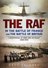 The RAF in the Battle of France and the Battle of Britain