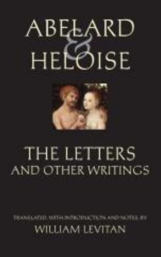 Abelard and Heloise: The Letters and Other Writings