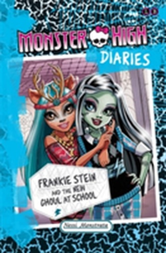 Monster High Diaries: Frankie Stein and the New Ghoul at School