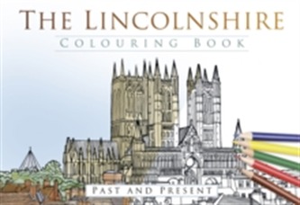 The Lincolnshire Colouring Book: Past and Present