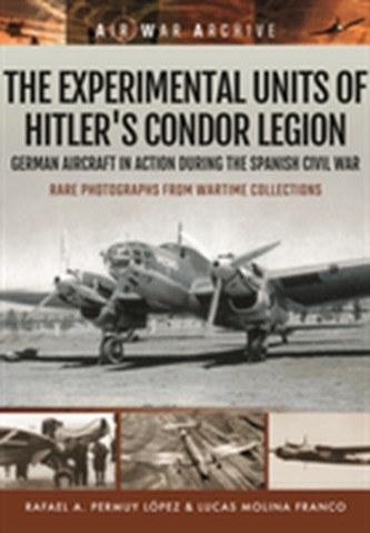 The Experimental Units of Hitler's Condor Legion The Experimental Units of Hitler's Condor Legion