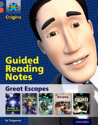 Project X Origins: Grey Book Band, Oxford Level 13: Great Escapes: Guided reading notes Project X Origins: Grey Book Band, Oxford Level 13: Great Escapes: Guided reading notes