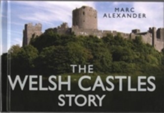 The Welsh Castles Story The Welsh Castles Story