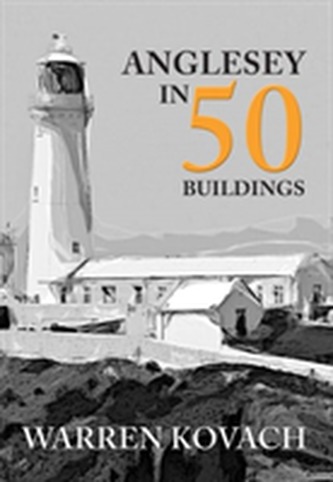 Anglesey in 50 Buildings Anglesey in 50 Buildings