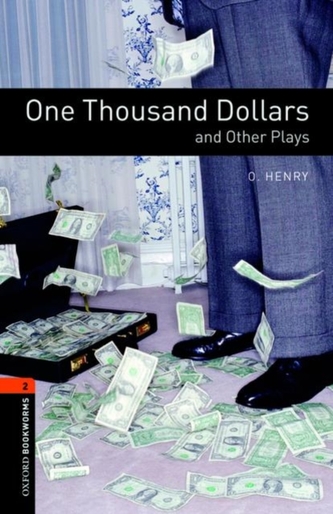 Oxford Bookworms Library: Level 2: One Thousand Dollars and Other Plays