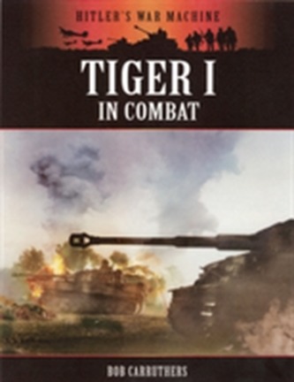 Tiger I in Combat Tiger I in Combat