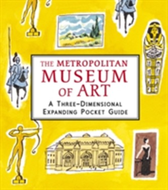 The Metropolitan Museum of Art: A Three-Dimensional Expanding Pocket Guide