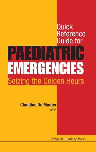 Quick Reference Guide For Paediatric Emergencies: Seizing The Golden Hours Quick Reference Guide For Paediatric Emergencies: Seizing The Golden Hours