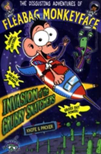 The Disgusting Adventures of Fleabag Monkeyface 4: Invasion of the Grubby Snatchers