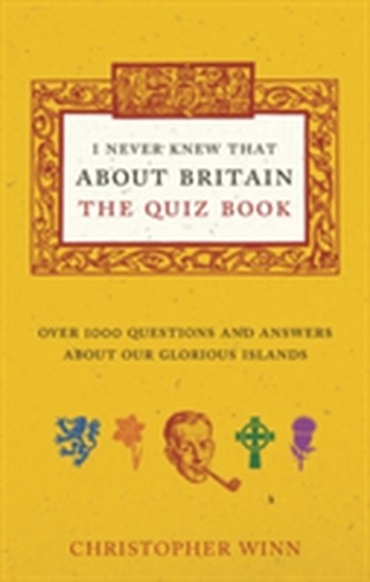 I Never Knew That About Britain: The Quiz Book I Never Knew That About Britain: The Quiz Book