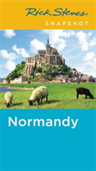 Rick Steves Snapshot Normandy (Fourth Edition)