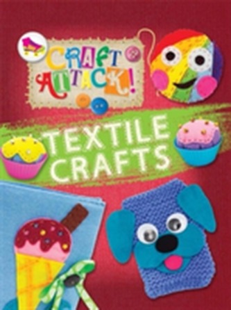 Craft Attack: Textile Crafts Craft Attack: Textile Crafts