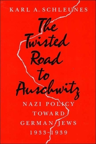 The Twisted Road to Auschwitz The Twisted Road to Auschwitz