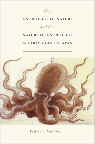 The Knowledge of Nature and the Nature of Knowledge in Early Modern Japan The Knowledge of Nature and the Nature of Knowledge in Early Modern Japan